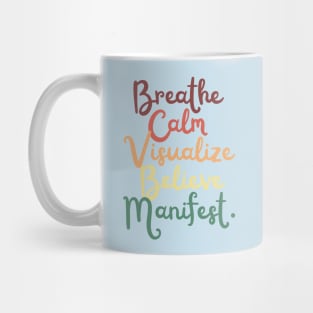 Breathe calm Visualize Manifest Positive Law Of Attraction Affirmation Mug